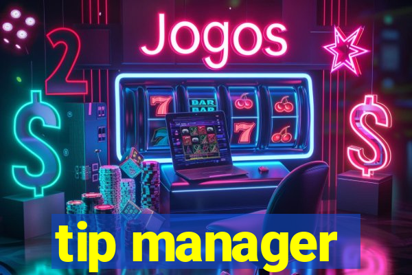 tip manager